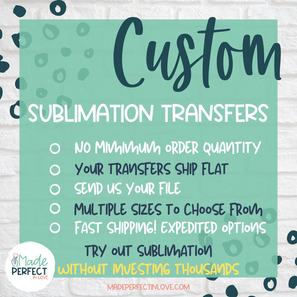 Custom sublimation transfers ready to press, sublimation transfers printed, sublimation transfers custom, sublimation transfers for shirts